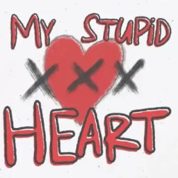 MY STUPID HEART